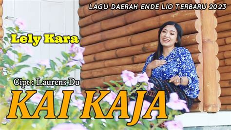 Lagu Daerah Ende Lio Terbaru Kai Kaja Lely Kara Official