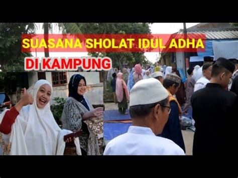 Suasana Sholat Idul Adha Di Kampung Youtube