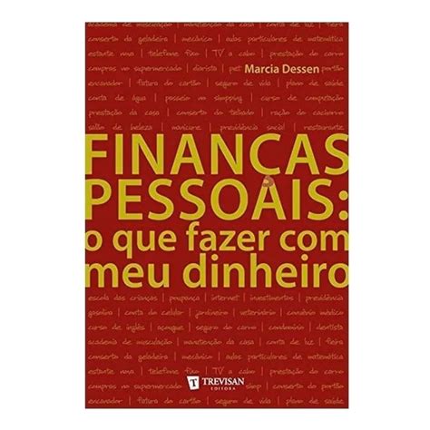 Livro Finan As Pessoais O Que Fazer Meu Dinheiro Marcia Dessen