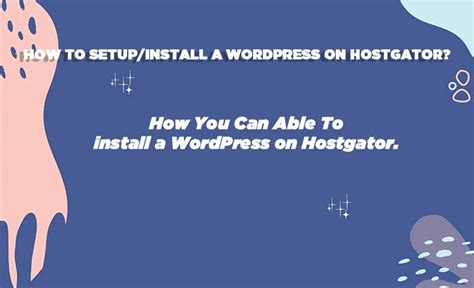 Get To Know How To Install WordPress On HostGator With Easy Steps