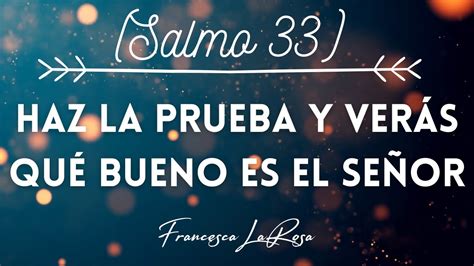 Salmo 33 Haz la prueba y verás qué bueno es el Señor Francesca