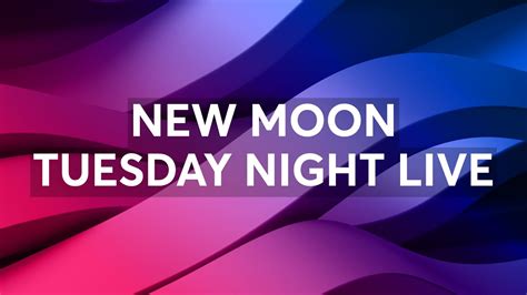 New Moon Tuesday Night Live Youtube