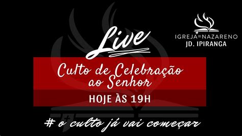 Culto De Celebra O Ao Senhor Igreja Do Nazareno Youtube