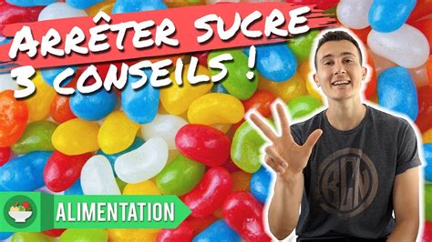 3 CONSEILS POUR ARRÊTER LE SUCRE YouTube