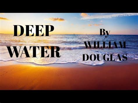 DEEP WATER BY WILLIAM DOUGLAS YouTube