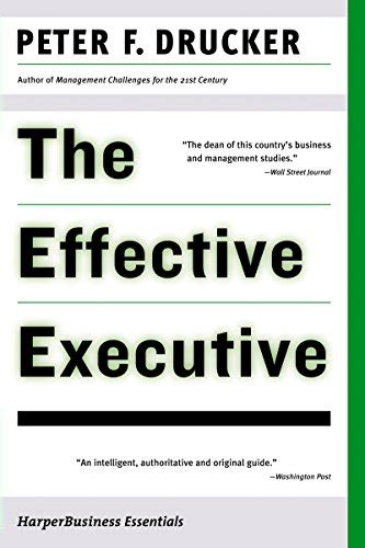 The Effective Executive The Definitive Guide To Getting The Right