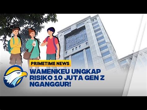 Wamenkeu Ungkap Risiko Juta Gen Z Nganggur Youtube