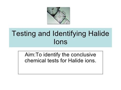 Lesson 2 Testing And Identifying Halide Ions