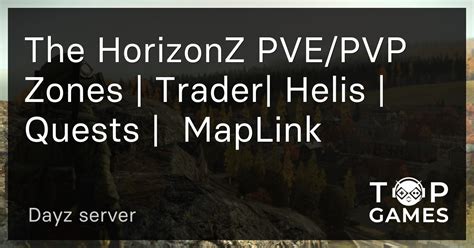 The HorizonZ PVE PVP Zones Trader Helis Quests MapLink Dayz Server