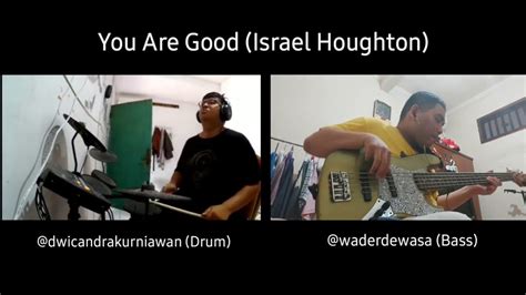 You Are Good Israel Houghton Bass And Drum Cover Youtube