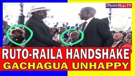 Raila Ruto Handshake Gachagua Unhappy Youtube