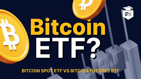 Bitcoin Spot Etf Vs Bitcoin Futures Etfwhat Is The Difference