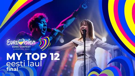 Eesti Laul 2023 My Top 12 GRAND FINAL Estonia Eurovision YouTube