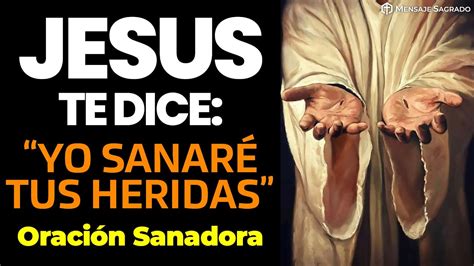 😇yo SanarÉ Tus Heridas Te Dice Jesús Oración Sanadora📖🕊😀 Youtube