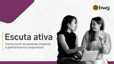 Ebook Escuta Ativa Como Ouvir As Pessoas Impacta A Performance