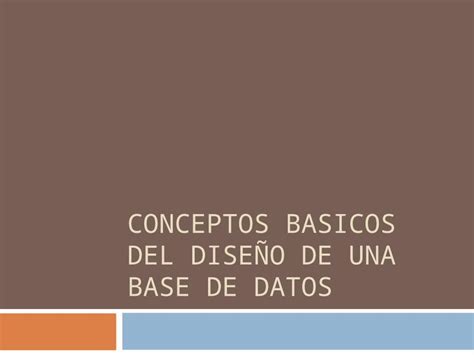 PPT Conceptos basicos del diseñode una base de datos PDFSLIDE NET