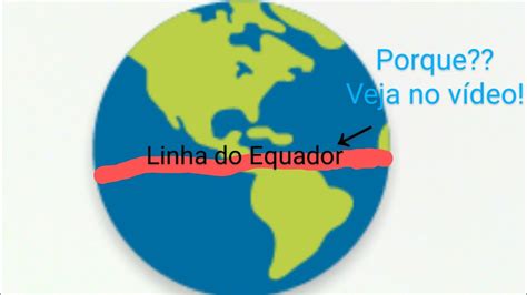 Por Que A Linha Do Equador Tem Esse Nome Youtube