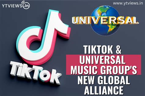 Tiktok And Universal Music Groups New Global Alliance Ytviewsin