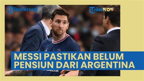 Bak Jilat Ludah Sendiri Messi Pastikan Belum Pensiun Dari Timnas