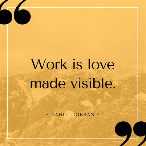 Work Is Love Made Visible Kahlil Gibran Work Educational Materials