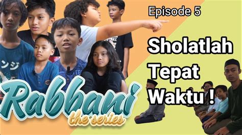 Sholatlah Tepat Waktu Rabbani The Series Episode Youtube