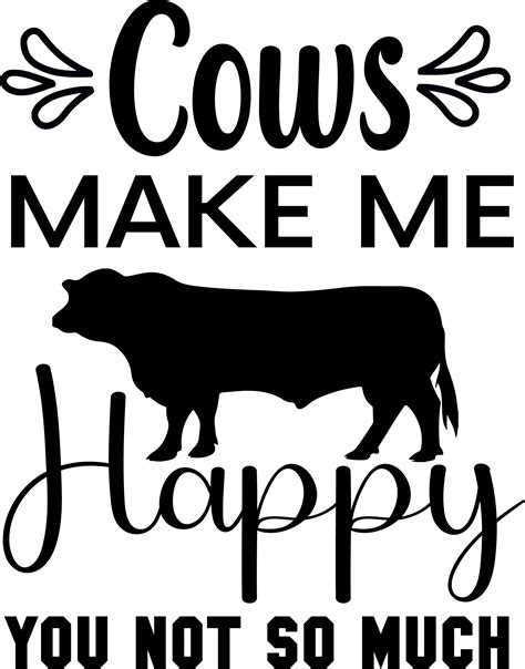 Cows Make Me Happy You Not So Much Behance