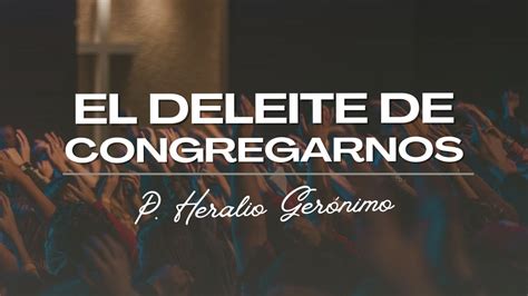 El Deleite De Congregarnos Pastor Heralio Ger Nimo Youtube