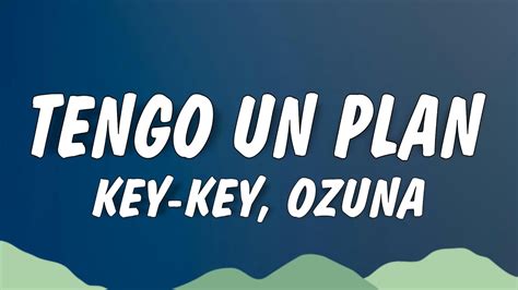 Key Key Ft OZUNA Tengo Un Plan Remix Lyrics Letra YouTube Music