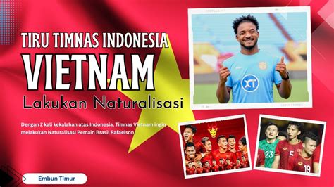 TIRU TIMNAS INDONESIA VIETNAM LAKUKAN NATURALISASI PEMAIN BRASIL