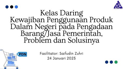 Kewajiban Penggunaan Pdn Pada Pbj Pemerintah Problem Dan Solusinya