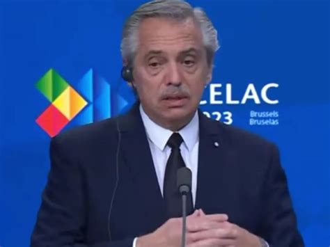 Alberto Fernández se enojó con la prensa en Bruselas por la posición de América Latina y la
