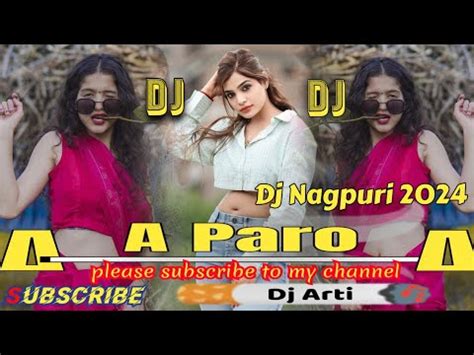 A Paro New Nagpuri Dj Song Nagpuri Dj Song Nagpuri Dj