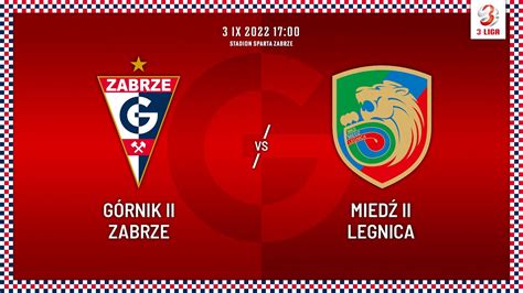 III Liga Górnik II Zabrze Miedź II Legnica YouTube