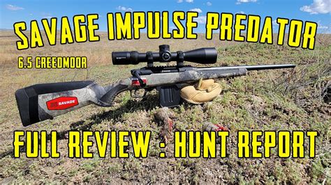 Savage Arms Impulse Predator Creedmoor Review With Range And Hunt