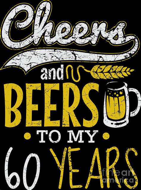 Cheers And Beers 60th Birthday T Idea Digital Art By Haselshirt Pixels