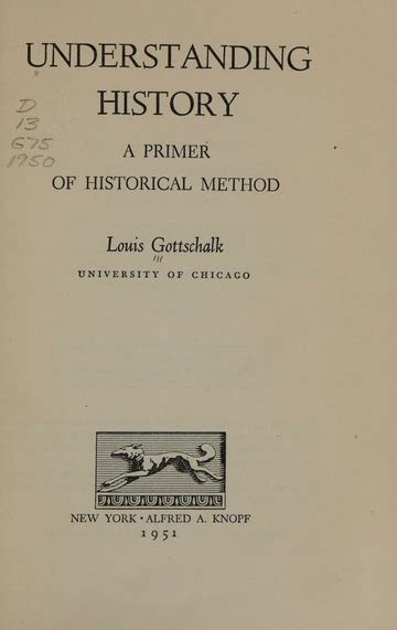 Understanding History A Primer Of Historical Method Gottschalk Louis Reichenthal 1899 1975