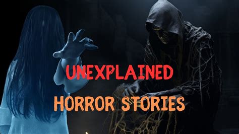 Unexplained Horror Stories Part 1 Youtube