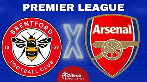 Brentford X Arsenal Ao Vivo Premier League Direto Do Est Dio Rodada