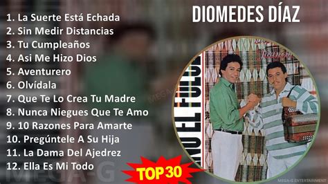 D I O M E D E S D A Z Mix Grandes Xitos S Music Top