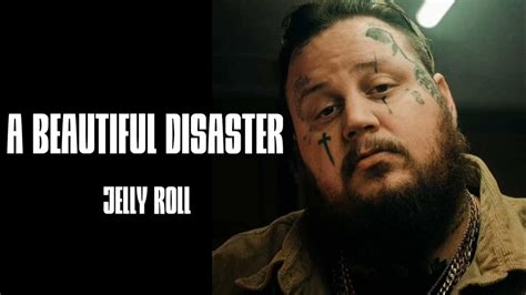 Jelly Roll A Beautiful Disaster Lyrics Song Youtube