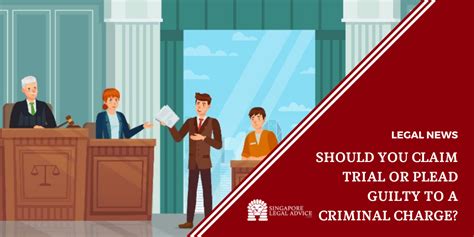 Should You Claim Trial Or Plead Guilty To A Criminal Charge