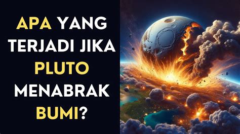 Apa Yang Terjadi Jika Pluto Menabrak Bumi YouTube