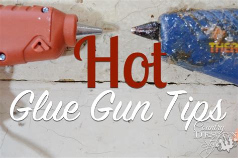 Hot Glue Gun Tips - Country Design Style