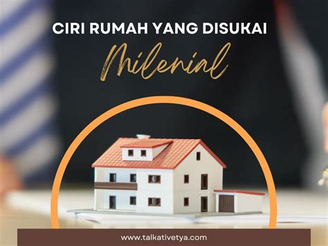 Inilah 7 Ciri Rumah Yang Paling Disukai Kaum Milenial Talkative Tya