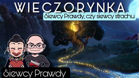 Wieczorynka Siewcy Prawdy Czy Siewcy Strachu Youtube