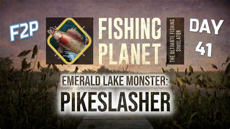 Fish Monster Emerald Lake Pikeslasher Besok Senin Fishing Planet