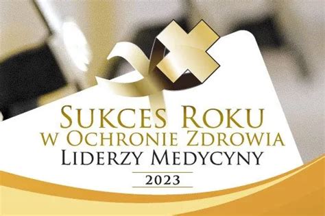 Sukces Roku W Ochronie Zdrowia Liderzy Medycyny 2023 CMP