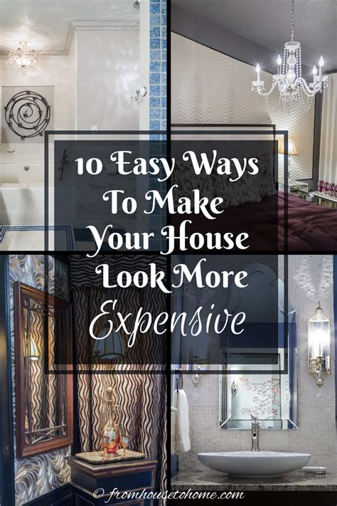 Easy Ways To Make Your House Look More Expensive From House To Home