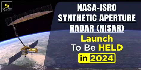 NASA ISRO S NISAR Mission Launch Scheduled For 2024