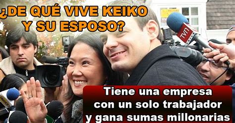 De Qué Vive Keiko Y Su Esposo Los Fujimori Blog